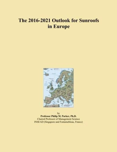 The 2016-2021 Outlook for Sunroofs in Europe