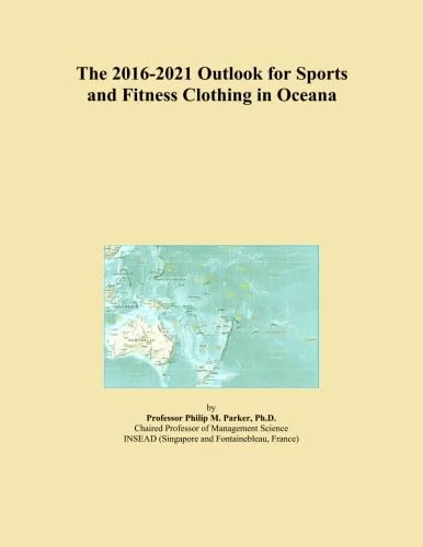 The 2016-2021 Outlook for Sports and Fitness Clothing in Oceana