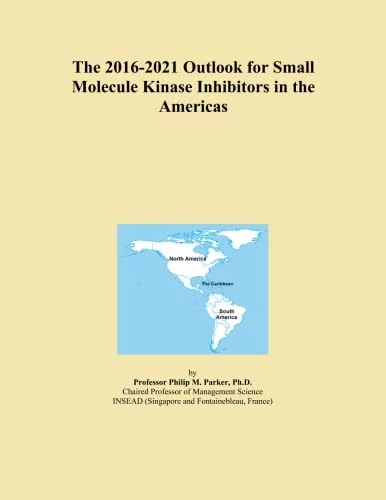The 2016-2021 Outlook for Small Molecule Kinase Inhibitors in the Americas