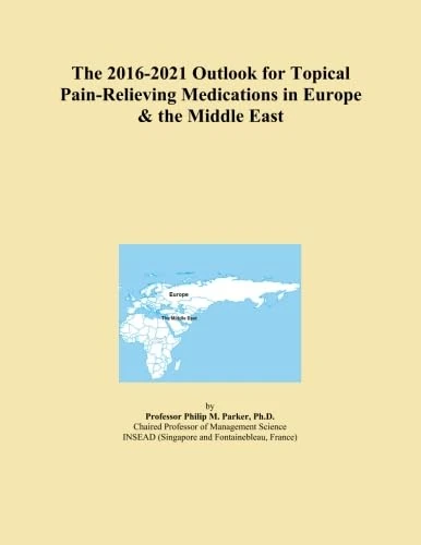 The 2016-2021 Outlook for Topical Pain-Relieving Medications in Europe & the Middle East