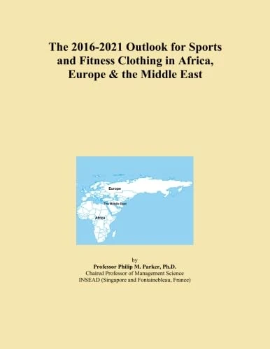The 2016-2021 Outlook for Sports and Fitness Clothing in Africa, Europe & the Middle East