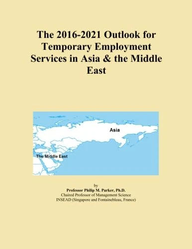 The 2016-2021 Outlook for Temporary Employment Services in Asia & the Middle East