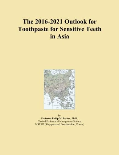 The 2016-2021 Outlook for Toothpaste for Sensitive Teeth in Asia