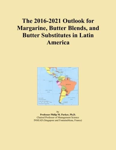 The 2016-2021 Outlook for Margarine, Butter Blends, and Butter Substitutes in Latin America