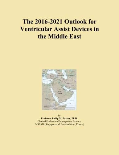 The 2016-2021 Outlook for Ventricular Assist Devices in the Middle East