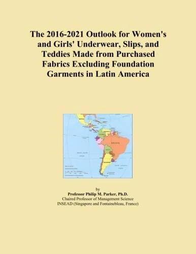 The 2016-2021 Outlook for Women's and Girls' Underwear, Slips, and Teddies Made from Purchased Fabrics Excluding Foundation Garments in Latin America