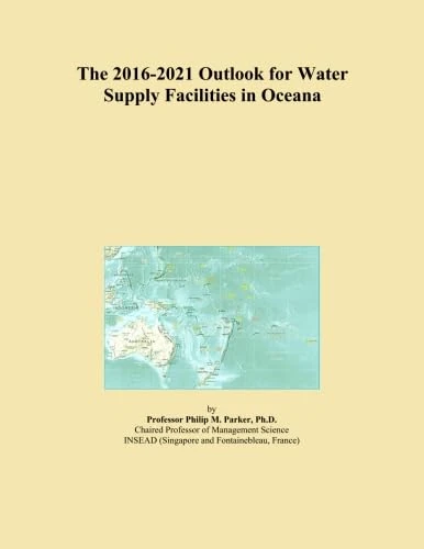 The 2016-2021 Outlook for Water Supply Facilities in Oceana