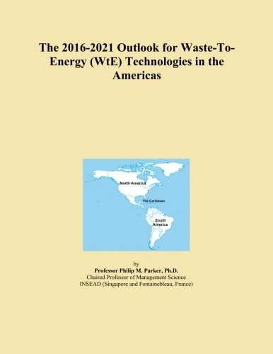 The 2016-2021 Outlook for Waste-To-Energy (WtE) Technologies in the Americas