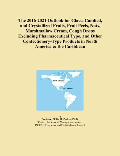 The 2016-2021 Outlook for Glace, Candied, and Crystallized Fruits, Fruit Peels, Nuts, Marshmallow Cream, Cough Drops Excluding Pharmaceutical Type, ... Products in North America & the Caribbean