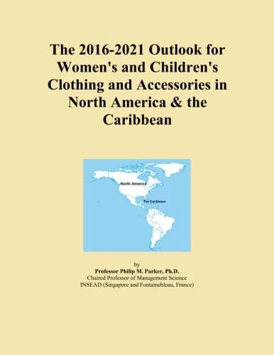 The 2016-2021 Outlook for Women's and Children's Clothing and Accessories in North America & the Caribbean