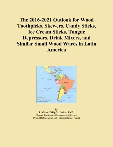The 2016-2021 Outlook for Wood Toothpicks, Skewers, Candy Sticks, Ice Cream Sticks, Tongue Depressors, Drink Mixers, and Similar Small Wood Wares in Latin America