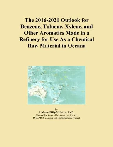 The 2016-2021 Outlook for Benzene, Toluene, Xylene, and Other Aromatics Made in a Refinery for Use As a Chemical Raw Material in Oceana