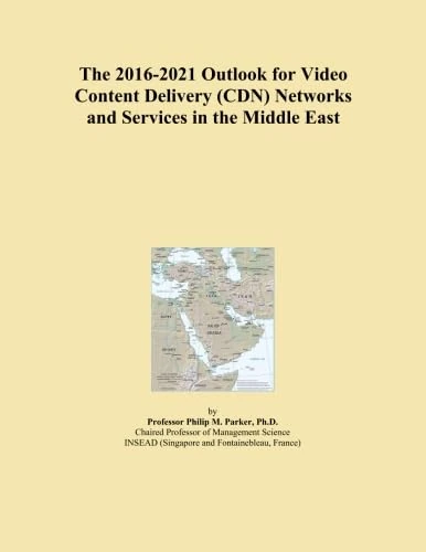 The 2016-2021 Outlook for Video Content Delivery (CDN) Networks and Services in the Middle East