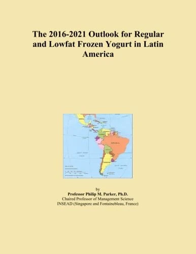 The 2016-2021 Outlook for Regular and Lowfat Frozen Yogurt in Latin America
