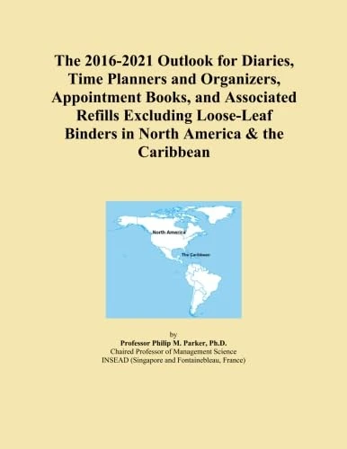 The 2016-2021 Outlook for Diaries, Time Planners and Organizers, Appointment Books, and Associated Refills Excluding Loose-Leaf Binders in North America & the Caribbean