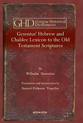 Gesenius' Hebrew and Chaldee Lexicon to the Old Testament Scriptures: 29 (Kiraz Historical Dictionaries Archive)