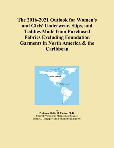The 2016-2021 Outlook for Women's and Girls' Underwear, Slips, and Teddies Made from Purchased Fabrics Excluding Foundation Garments in North America & the Caribbean