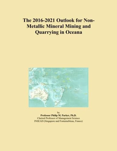 The 2016-2021 Outlook for Non-Metallic Mineral Mining and Quarrying in Oceana