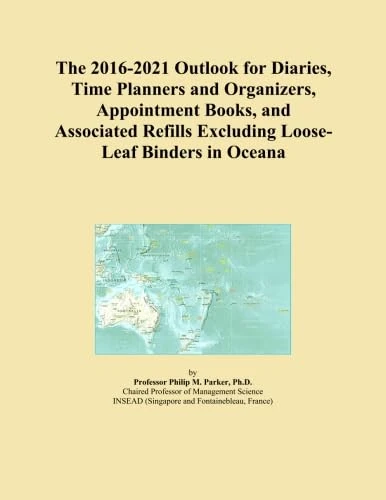 The 2016-2021 Outlook for Diaries, Time Planners and Organizers, Appointment Books, and Associated Refills Excluding Loose-Leaf Binders in Oceana