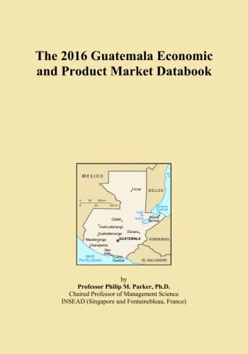 The 2016 Guatemala Economic and Product Market Databook