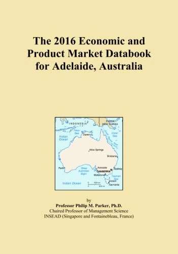 The 2016 Economic and Product Market Databook for Adelaide, Australia