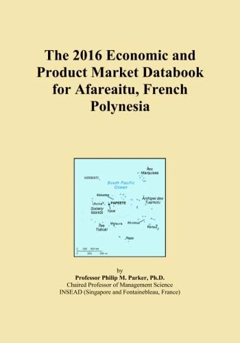 The 2016 Economic and Product Market Databook for Afareaitu, French Polynesia