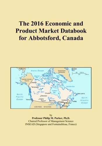 The 2016 Economic and Product Market Databook for Abbotsford, Canada