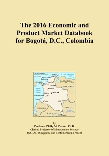 The 2016 Economic and Product Market Databook for Bogotá, D.C., Colombia