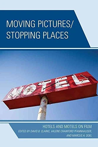 [Moving Pictures/Stopping Places: Hotels and Motels on Film] (By: David B. Clarke) [published: July, 2009] - Image 1