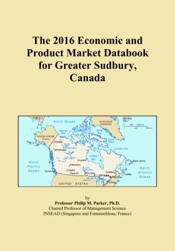 The 2016 Economic and Product Market Databook for Greater Sudbury, Canada