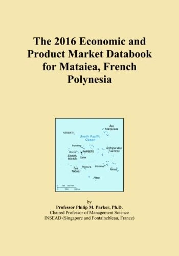 The 2016 Economic and Product Market Databook for Mataiea, French Polynesia