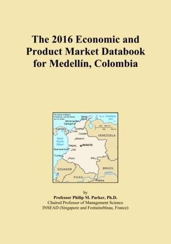 The 2016 Economic and Product Market Databook for Medellín, Colombia