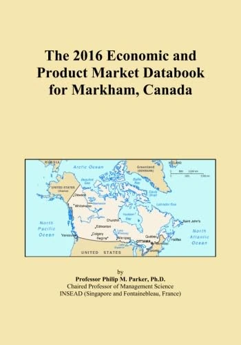 The 2016 Economic and Product Market Databook for Markham, Canada