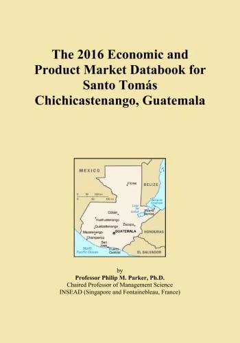 The 2016 Economic and Product Market Databook for Santo Tomás Chichicastenango, Guatemala