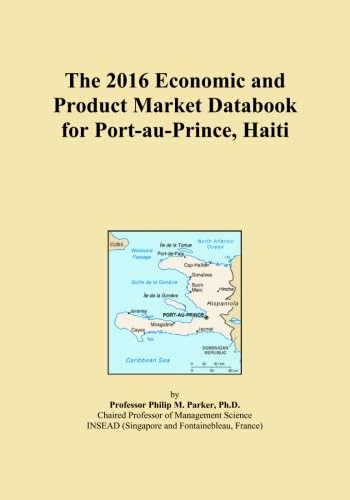 The 2016 Economic and Product Market Databook for Port-au-Prince, Haiti