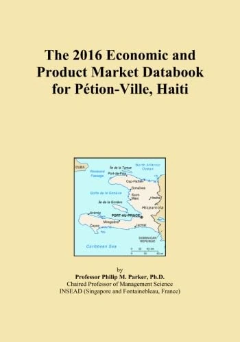 The 2016 Economic and Product Market Databook for Pétion-Ville, Haiti