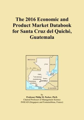 The 2016 Economic and Product Market Databook for Santa Cruz del Quiché, Guatemala