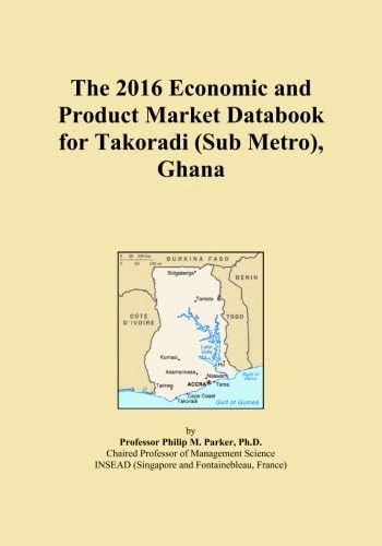 The 2016 Economic and Product Market Databook for Takoradi (Sub Metro), Ghana