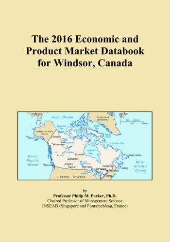 The 2016 Economic and Product Market Databook for Windsor, Canada