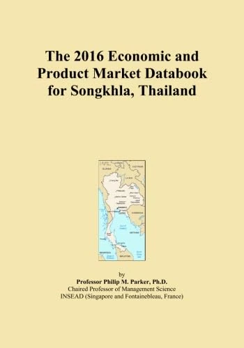 The 2016 Economic and Product Market Databook for Songkhla, Thailand