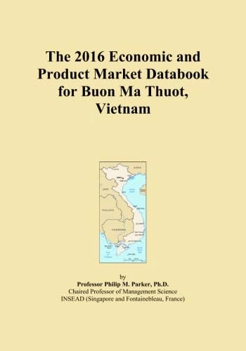 The 2016 Economic and Product Market Databook for Buon Ma Thuot, Vietnam