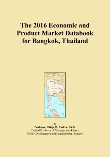 The 2016 Economic and Product Market Databook for Bangkok, Thailand
