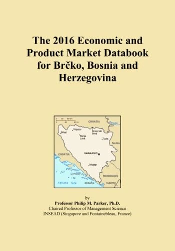 The 2016 Economic and Product Market Databook for Brčko, Bosnia and Herzegovina