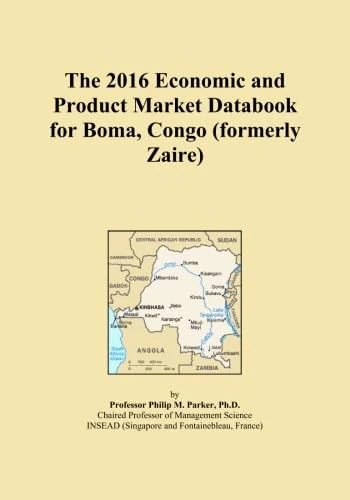 The 2016 Economic and Product Market Databook for Boma, Congo (formerly Zaire)