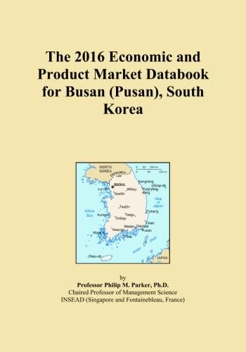 The 2016 Economic and Product Market Databook for Busan (Pusan), South Korea