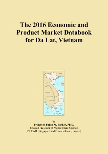 The 2016 Economic and Product Market Databook for Da Lat, Vietnam