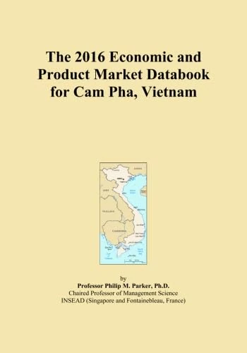 The 2016 Economic and Product Market Databook for Cam Pha, Vietnam