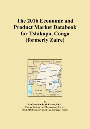 The 2016 Economic and Product Market Databook for Tshikapa, Congo (formerly Zaire)