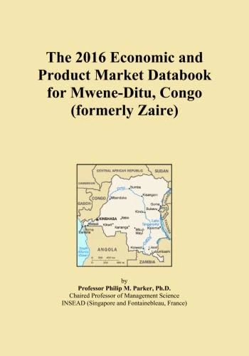 The 2016 Economic and Product Market Databook for Mwene-Ditu, Congo (formerly Zaire)