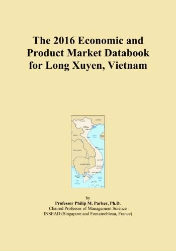 The 2016 Economic and Product Market Databook for Long Xuyen, Vietnam